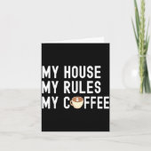 Funny Quote Coffee Lover My House My Rules My Coff カード (正面)