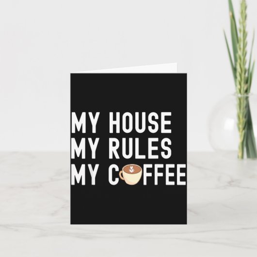 Funny Quote Coffee Lover My House My Rules My Coff カード (正面)