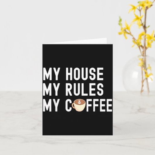 Funny Quote Coffee Lover My House My Rules My Coff カード (黄色い花)