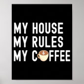 Funny Quote Coffee Lover My House My Rules My Coff ポスター (正面)
