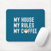 Funny Quote Coffee Lover My House My Rules My Coff マウスパッド (マウス)