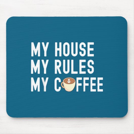 Funny Quote Coffee Lover My House My Rules My Coff マウスパッド (正面)