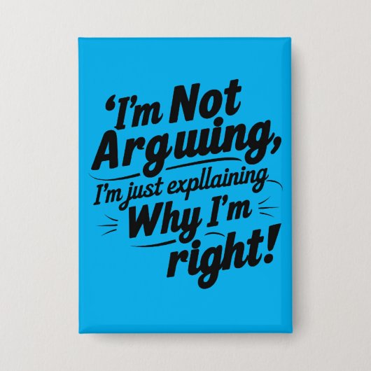Funny Quote Design – I'm Not Arguing, I'm Just Exp 缶バッジ (正面)