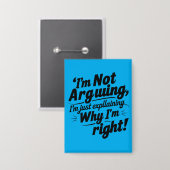 Funny Quote Design – I'm Not Arguing, I'm Just Exp 缶バッジ (正面/裏面)
