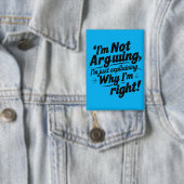 Funny Quote Design – I'm Not Arguing, I'm Just Exp 缶バッジ (インサイチュ)