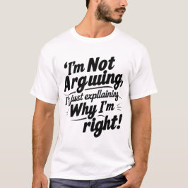 Funny Quote Design – I'm Not Arguing, I'm Just Exp Tシャツ