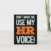 Funny Quote Don't Make Me Use My Hr Voice Design カード (正面)