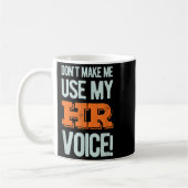Funny Quote Don't Make Me Use My Hr Voice Design コーヒーマグカップ (左)