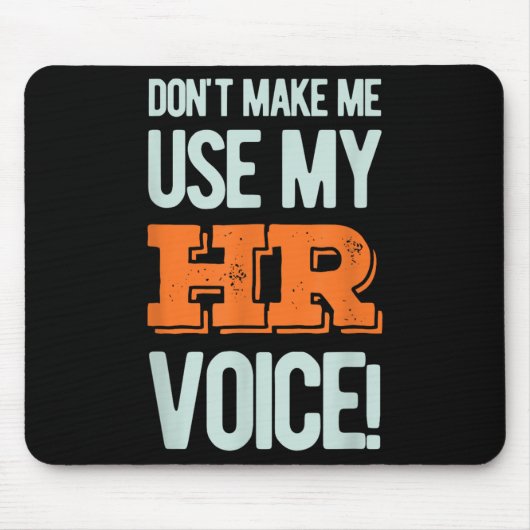 Funny Quote Don't Make Me Use My Hr Voice Design  マウスパッド (正面)