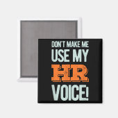Funny Quote Don't Make Me Use My Hr Voice Design  マグネット (正面/裏面)