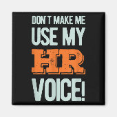 Funny Quote Don't Make Me Use My Hr Voice Design  マグネット (正面)