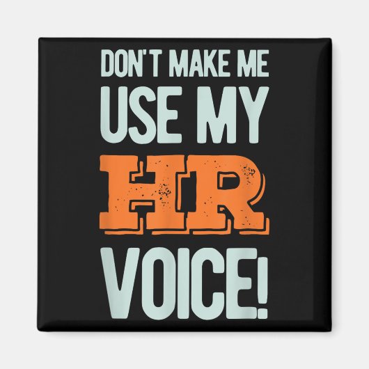 Funny Quote Don't Make Me Use My Hr Voice Design  マグネット (正面)