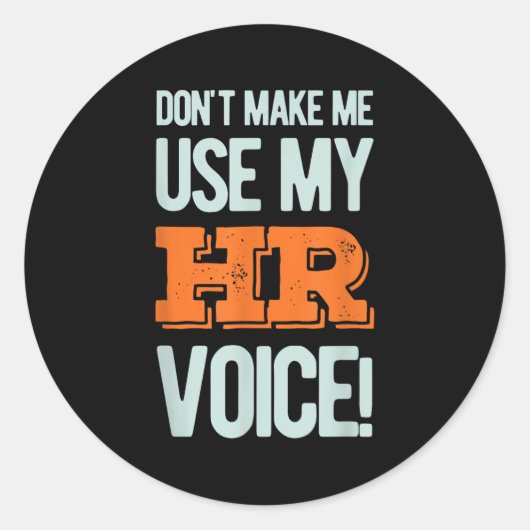 Funny Quote Don't Make Me Use My Hr Voice Design  ラウンドシール (正面)