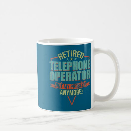 Funny Quote For Retired Telephone Operator  コーヒーマグカップ (右)