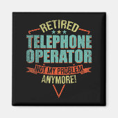Funny Quote For Retired Telephone Operator マグネット (正面)