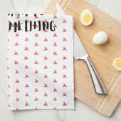 Funny Quote: For When You Want To Burn Something キッチンタオル (四つ折り)