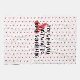 Funny Quote: For When You Want To Burn Something キッチンタオル