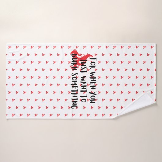 Funny Quote: For When You Want To Burn Something バスタオル (バスタオル)