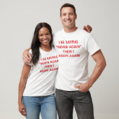 Funny Quote "I Be Saying Never Again Then Again" Tシャツ (ユニセックス)