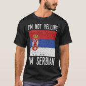 Funny Quote I m Not Yelling I m Serbian Flag Tシャツ (正面)