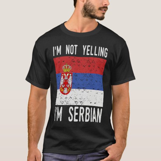 Funny Quote I m Not Yelling I m Serbian Flag Tシャツ (正面)