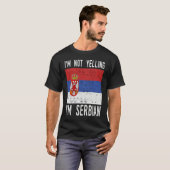 Funny Quote I m Not Yelling I m Serbian Flag Tシャツ (正面フル)
