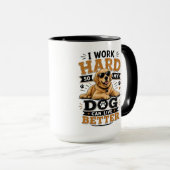 Funny Quote I Work Hard So My Dog Can Live Better マグカップ (正面右)