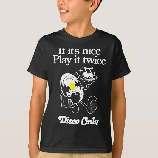 Funny Quote If It's Nice Play It Twice...disco Onl Tシャツ (正面)