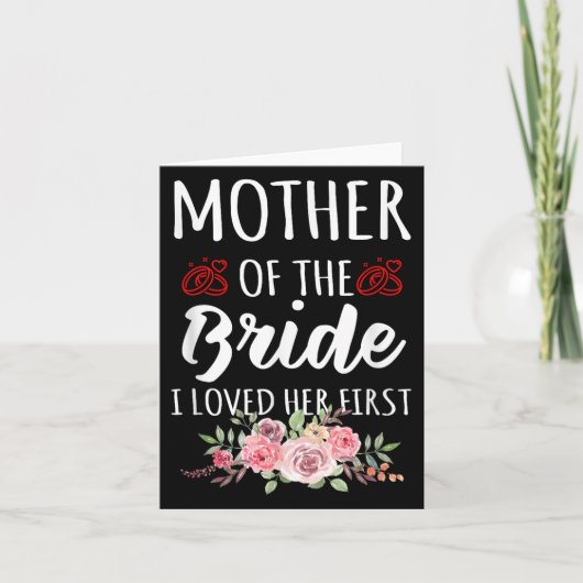 Funny Quote Mother Of The Bride I Loved Her First  カード (正面)