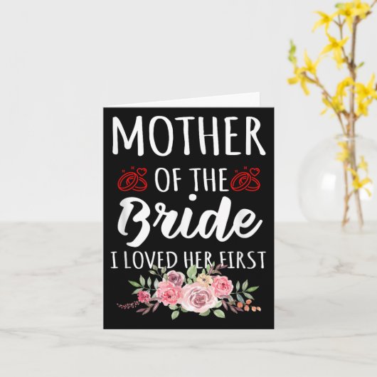 Funny Quote Mother Of The Bride I Loved Her First  カード (黄色い花)