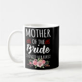 Funny Quote Mother Of The Bride I Loved Her First  コーヒーマグカップ (左)