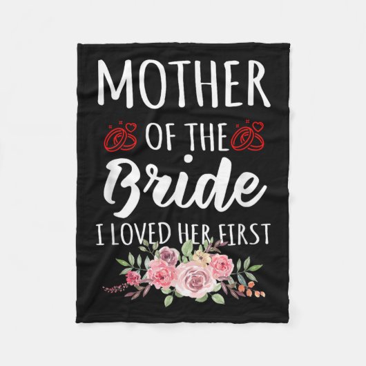 Funny Quote Mother Of The Bride I Loved Her First  フリースブランケット (正面)