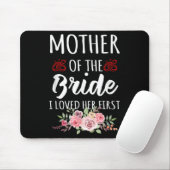 Funny Quote Mother Of The Bride I Loved Her First  マウスパッド (マウス)