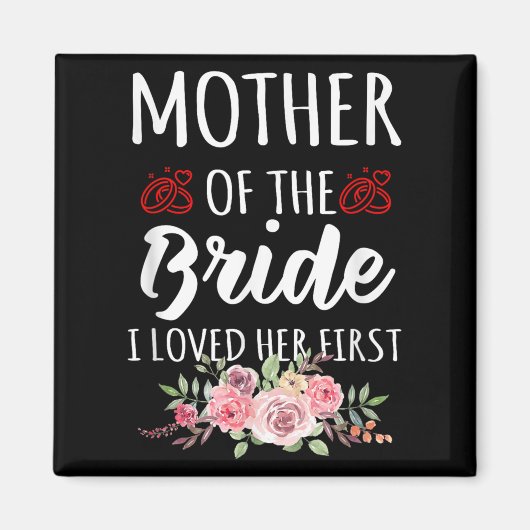 Funny Quote Mother Of The Bride I Loved Her First マグネット (正面)