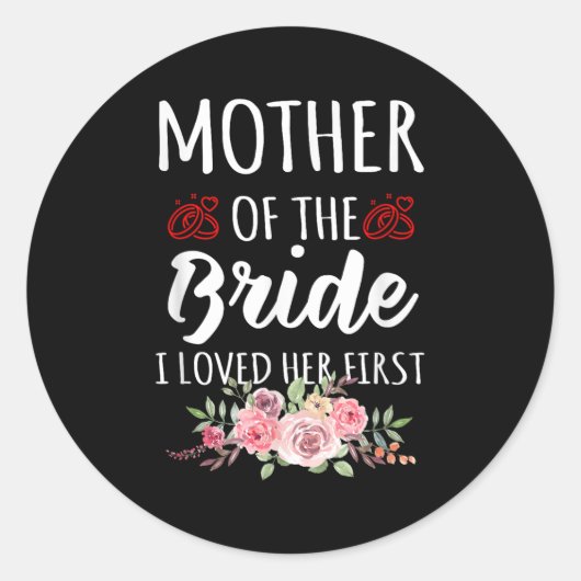 Funny Quote Mother Of The Bride I Loved Her First  ラウンドシール (正面)