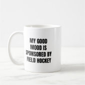 Funny Quote My Good Mood Is Sponsored By Field Hoc コーヒーマグカップ (左)