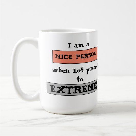Funny Quote Nice Not Pushed To Extremes コーヒーマグカップ (左)