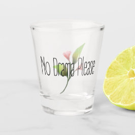 Funny Quote No Drama Please Decor For Home ショットグラス