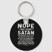 Funny Quote Nope Not Today Satan Never Graphic  キーホルダー (正面)