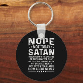 Funny Quote Nope Not Today Satan Never Graphic  キーホルダー (正面)