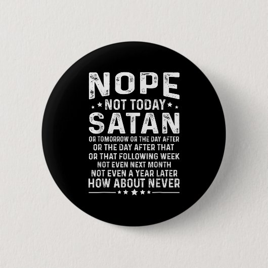 Funny Quote Nope Not Today Satan Never Graphic 缶バッジ (正面)