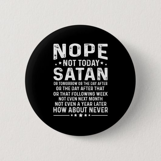 Funny Quote Nope Not Today Satan Never Graphic Lon 缶バッジ (正面)
