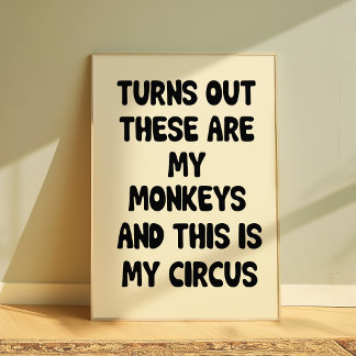 Funny Quote Poster “My Monkeys My Circus” Wall art ポスター