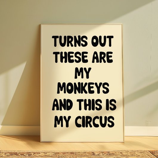 Funny Quote Poster “My Monkeys My Circus” Wall art ポスター