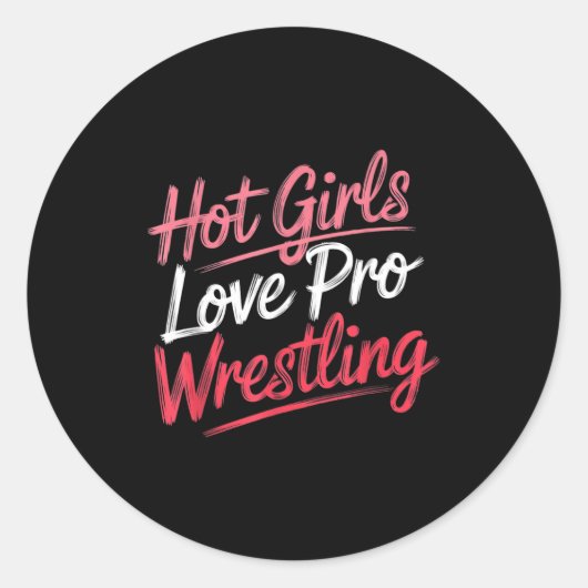 Funny Quote Saying Hot Girls Love Pro Wrestling Fu ラウンドシール (正面)