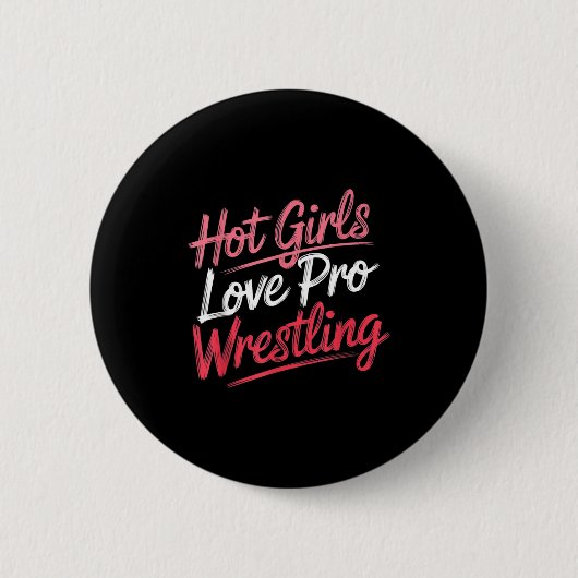 Funny Quote Saying Hot Girls Love Pro Wrestling Fu 缶バッジ (正面)