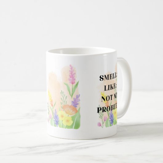 Funny Quote “Smells Like Not My Problem” Gift コーヒーマグカップ (正面右)