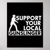 Funny Quote Suprt Your Local Gunslinger  ポスター (正面)