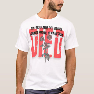 funny quotes died red Flower plants Tシャツ