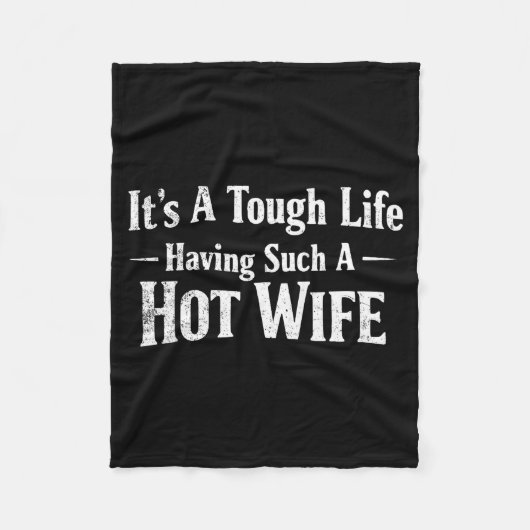 Funny Quotes It’s A Tough Life Having Such A Hot W フリースブランケット (正面)